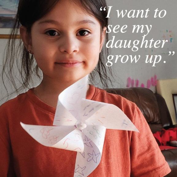 A young girl looks toward the camera. The text next to her reads, "I want to see my daughter grow up."